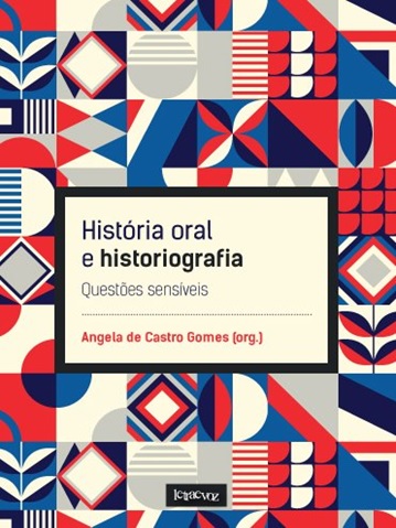 https://www.letraevoz.com.br/produtos/historia-oral-e-historiografia-angela-de-castro-gomes/