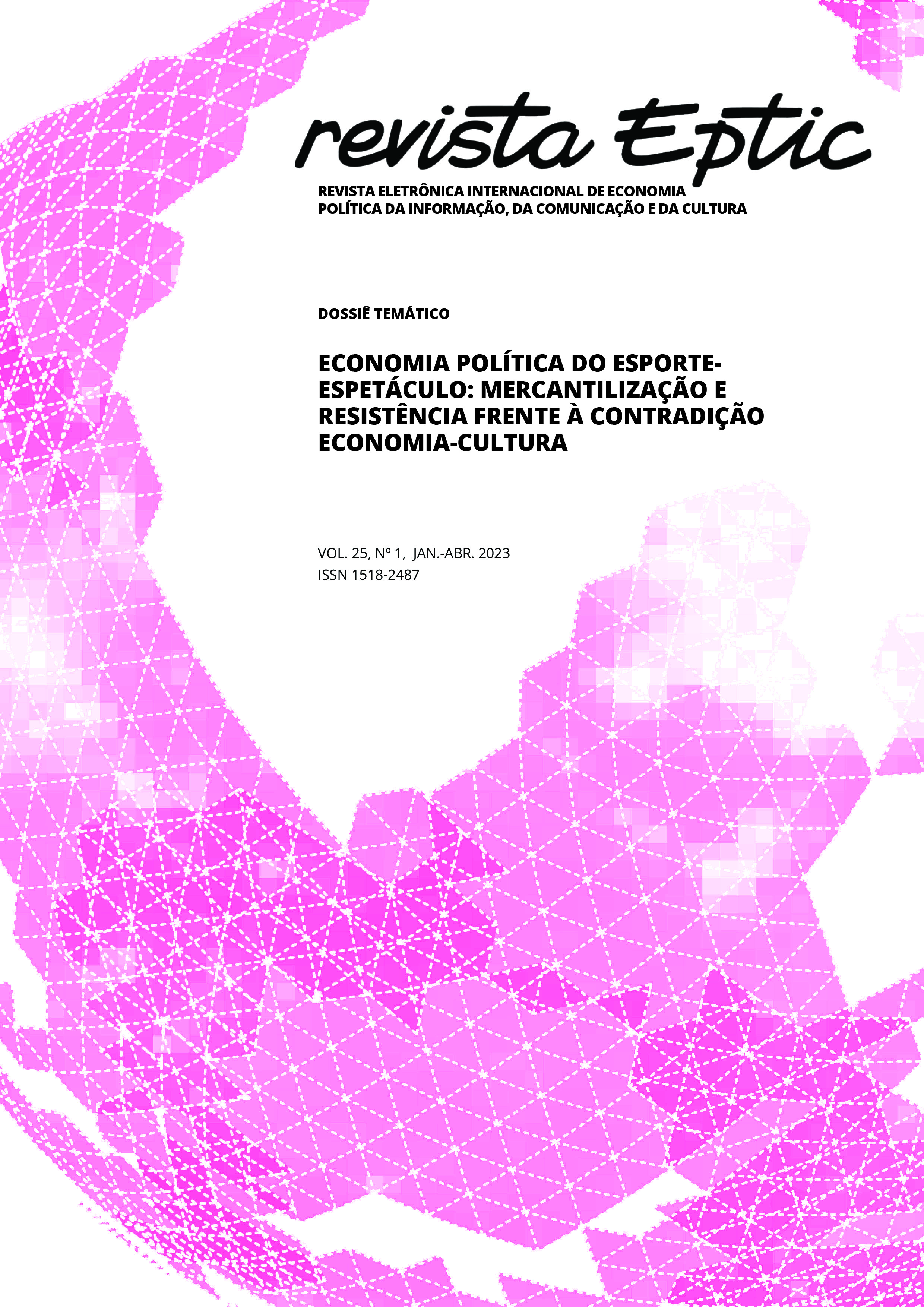 					Visualizar v. 25 n. 1 (2023): ECONOMIA POLÍTICA DO ESPORTE-ESPETÁCULO: MERCANTILIZAÇÃO E RESISTÊNCIA FRENTE À CONTRADIÇÃO ECONOMIA-CULTURA
				
